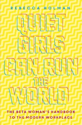 Quiet Girls Can Run the World by Rebecca Holman