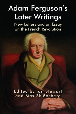 Adam Ferguson's Later Writings: New Letters and an Essay on the French Revolution book