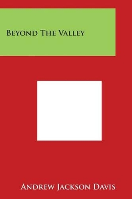 Beyond the Valley by Andrew Jackson Davis