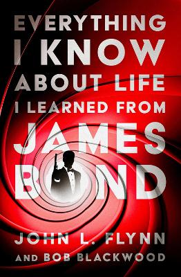Everything I Know About Life I Learned From James Bond book