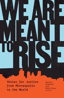 We Are Meant to Rise: Voices for Justice from Minneapolis to the World book