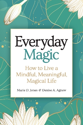 Everyday Magic: How to Live a Mindful, Meaningful, Magical Life book