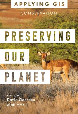 Preserving Our Planet: GIS for Conservation book