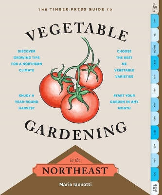 Timber Press Guide to Vegetable Gardening in the Northeast book