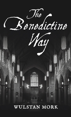 The Benedictine Way by Wulstan Mork