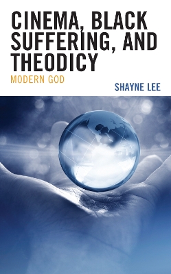 Cinema, Black Suffering, and Theodicy: Modern God book