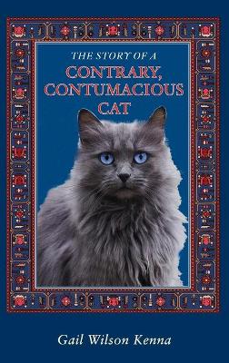 The Story of a Contrary, Contumacious Cat book