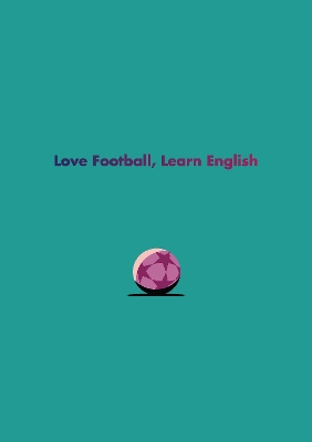 English Language Learner Notebook II: Love Football, Learn English book