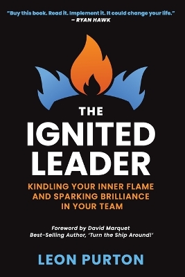The Ignited Leader: Kindling Your Inner Flame and Sparking Brilliance in Your Team book