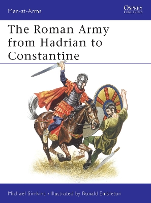 The Roman Army from Hadrian to Constantine by Michael Simkins