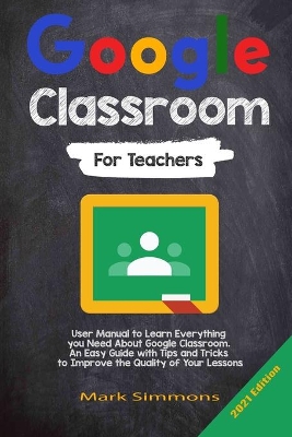 Google Classroom: 2021 Edition book