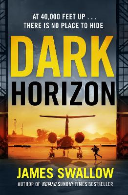 Dark Horizon: A high-octane thriller from the 'unputdownable' author of NOMAD by James Swallow