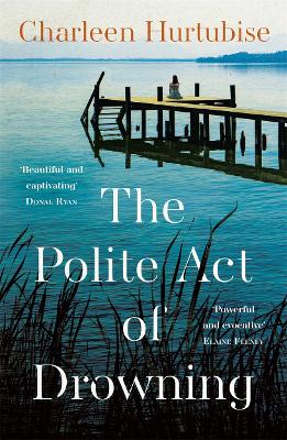 The Polite Act of Drowning by Charleen Hurtubise