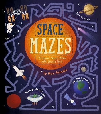 Space Mazes: 45 Cosmic Mazes Packed with Science Facts book