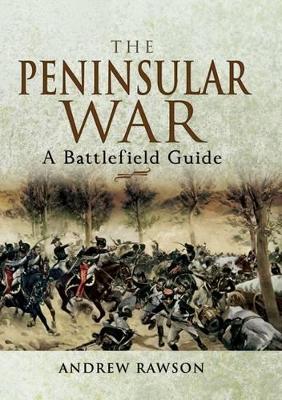 Peninsular War: A Battlefield Guide book