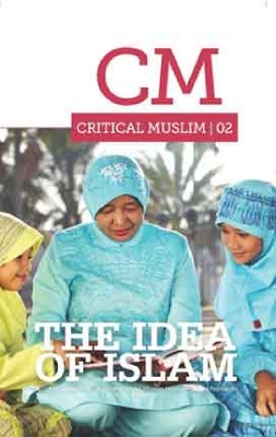 Critical Muslim 02: The Idea of Islam book