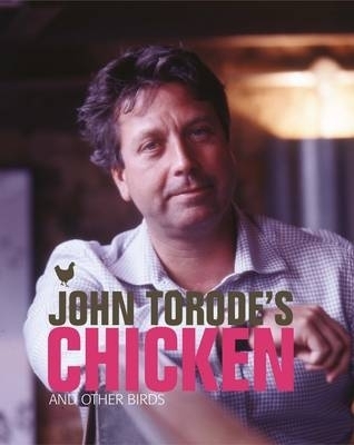 John Torode's Chicken and Other Birds by John Torode