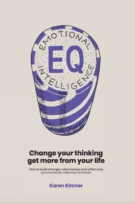 EQ Emotional Intelligence: Change Your Thinking, Get More From Your Life book