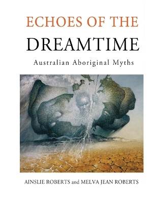 Echoes of the Dreamtime: Australian Aboriginal Myths book