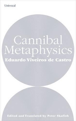 Cannibal Metaphysics by Eduardo Viveiros de Castro