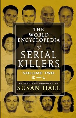 The World Encyclopedia Of Serial Killers: Volume Two E-L book