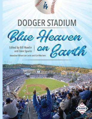 Dodger Stadium: Blue Heaven on Earth book