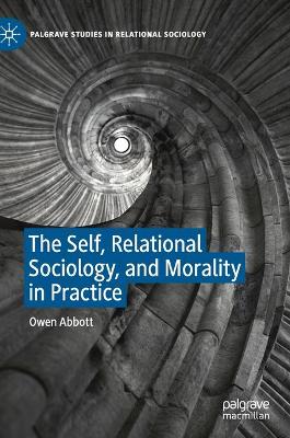 The Self, Relational Sociology, and Morality in Practice book