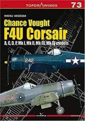 Chance Vought F4u Corsair a,C,D,P, Mk I, Mk II, Mk III, Mk Iv book