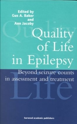 Quality of Life in Epilepsy: Beyond Seizure Counts in Assessment and Treatment by Gus A Baker