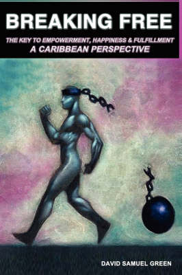 Breaking Free: The Key to Empowerment, Happiness & Fulfillment book