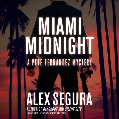 Miami Midnight: A Pete Fernandez Mystery by Alex Segura