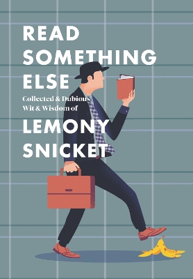 Read Something Else: Collected & Dubious Wit & Wisdom of Lemony Snicket book