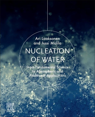 Nucleation of Water: From Fundamental Science to Atmospheric and Additional Applications book