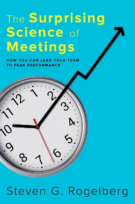 The Surprising Science of Meetings: How You Can Lead your Team to Peak Performance book