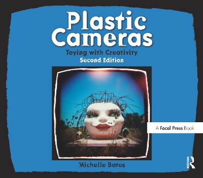 Plastic Cameras: Toying with Creativity by Michelle Bates