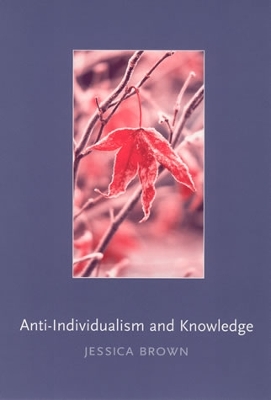 Anti-Individualism and Knowledge by Jessica Brown