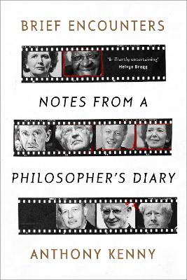 Brief Encounters: Notes from a Philosopher's Diary by Anthony Kenny