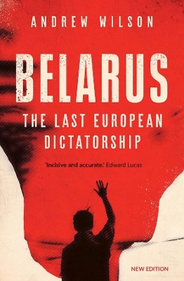 Belarus: The Last European Dictatorship book