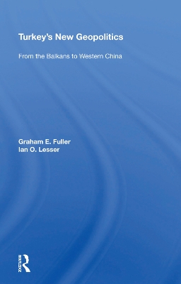 Turkey's New Geopolitics: From The Balkans To Western China book