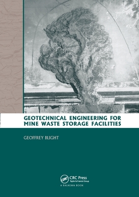 Geotechnical Engineering for Mine Waste Storage Facilities by Geoffrey E. Blight