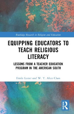 Equipping Educators to Teach Religious Literacy: Lessons from a Teacher Education Program in the American South by Emile Lester