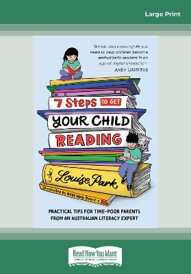 7 Steps to Get Your Child Reading by Louise Park