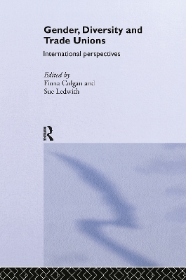 Gender, Diversity and Trade Unions by Fiona Colgan