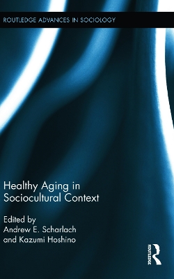 Healthy Aging in Sociocultural Context by Andrew E. Scharlach