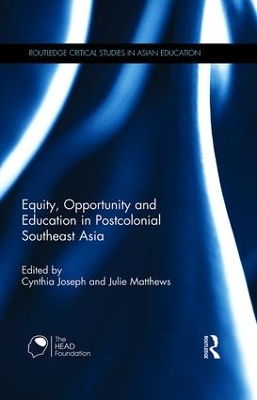 Equity, Opportunity and Education in Postcolonial Southeast Asia by Cynthia Joseph