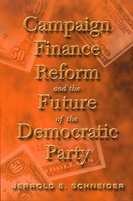 Campaign Finance Reform and the Future of the Democratic Party book