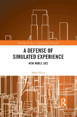 A Defense of Simulated Experience: New Noble Lies by Mark Silcox