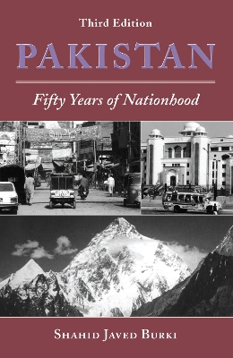 Pakistan: Fifty Years Of Nationhood, Third Edition by Shahid Javed Burki