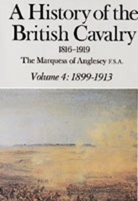 A History of the British Cavalry, 1816-1919 by George Charles Henry Victor Paget,Marquess of Anglesey