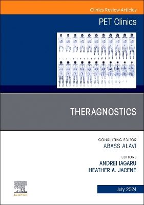Theragnostics, An Issue of PET Clinics: Volume 19-3 book